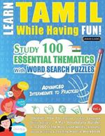 Learn Tamil While Having Fun! - Advanced: Intermediate to Practiced - Study 100 Essential Thematics with Word Search Puzzles - Vol.1