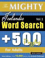 The Mighty Icelandic Word Search - 500 Puzzles for Adults - Delta Classics - Giant Edition - Find 10,000 Words, the Ultimate Challenge!