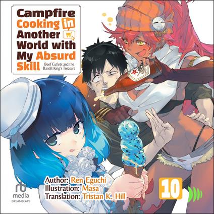 Campfire Cooking in Another World with My Absurd Skill: Volume 10