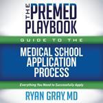 The Premed Playbook Guide to the Medical School Application Process