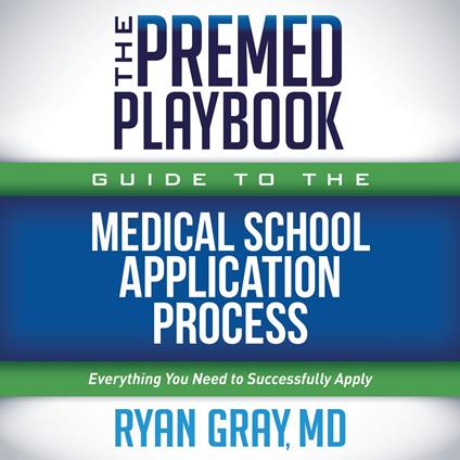 The Premed Playbook Guide to the Medical School Application Process