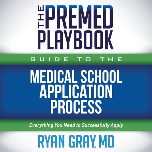 The Premed Playbook Guide to the Medical School Application Process