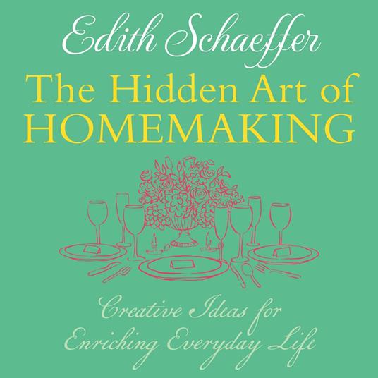 The Hidden Art of Homemaking
