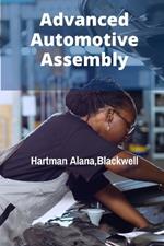 Advanced Automotive Assembly: Optimizing Manufacturing Processes for Enhanced Production and Superior Quality