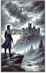 O Conde de Monte Cristo: Volume 3