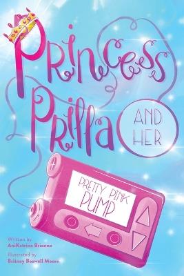 Princess Prilla and Her Pretty Pink Pump - Anikatrina Brianna - cover