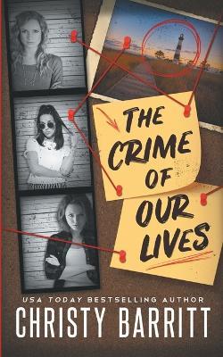 The Crime of Our Lives - Christy Barritt - cover