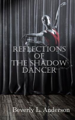 Reflections of the Shadow Dancer - Beverly L Anderson - cover