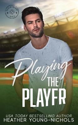 Playing the Player - Heather Young-Nichols - cover