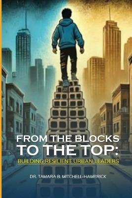 From the blocks to the top - Tamara B Mitchell-Hambrick - cover
