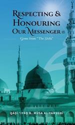 Respecting & Honouring Our Messenger ? - Gems from 'The Shifa' (HB)