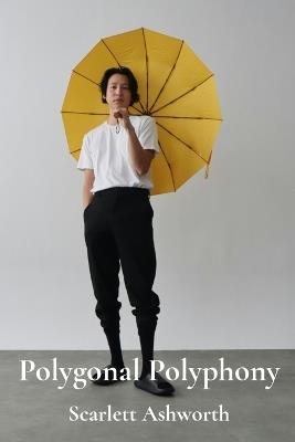 Polygonal Polyphony: A Composer's Guide To 3D Modeling Using Audiovisual Feedback For Enhanced Artistic Expression - Scarlett Ashworth - cover