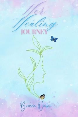 Her Healing Journey - Breuna Walker - cover
