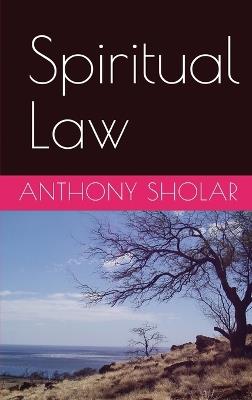 Spiritual Law - Anthony Sholar - cover