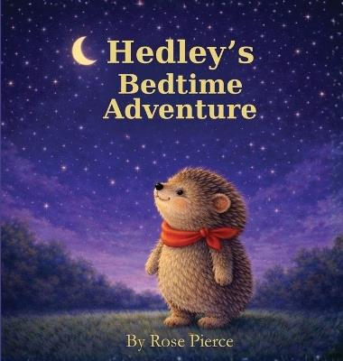Hedley's Bedtime Aventure - Rose Pierce - cover
