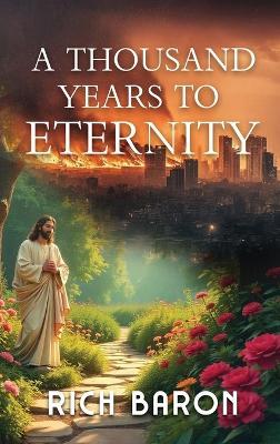 A Thousand Years to Eternity - Richard Baron - cover
