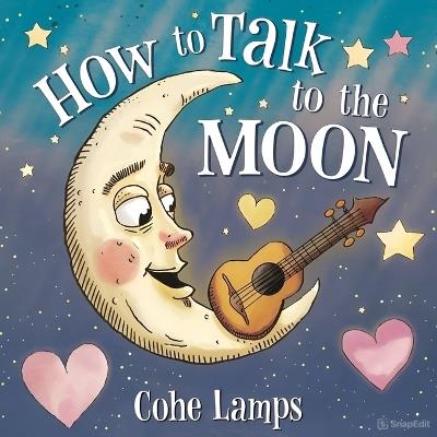 How to Talk to the Moon - Cohe Lamps - cover