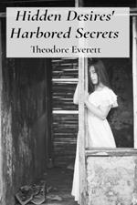 Hidden Desires' Harbored Secrets: Whispers of forbidden lust; real stories of clandestine encounters and illicit passions; defying societal expectations