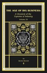 The Age of Big Business: A Chronicle of the Captains of Industry