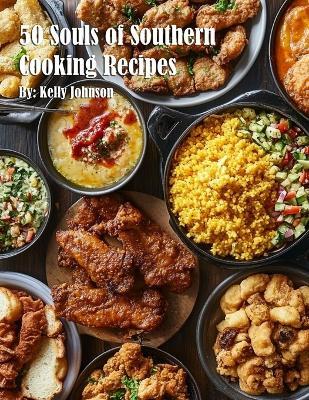 50 Souls of Southern Cooking Recipes - Kelly Johnson - cover
