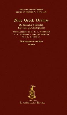 The Harvard Classics: Volume 8 - Nine Greek Dramas (Rogershaven Facsimile Edition) - cover