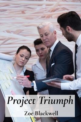 Project Triumph: Orchestrating Operational Excellence for Peak Performance - Zoe Blackwell - cover