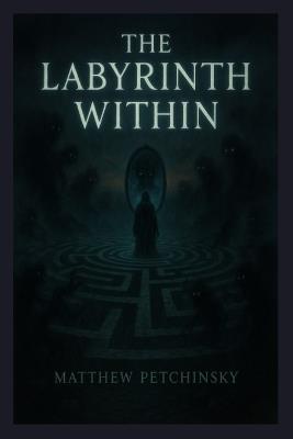 The Labyrinth Within - Matthew Petchinsky - cover
