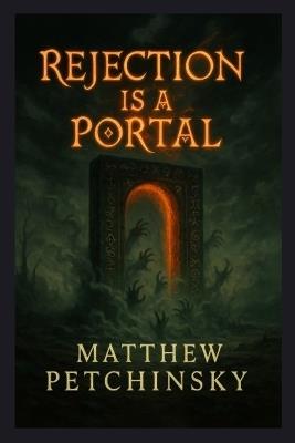 Rejection Is a Portal - Matthew Petchinsky - cover