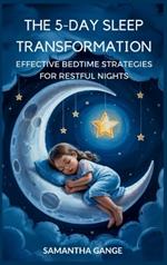 The 5-Day Sleep Transformation: Effective Bedtime Strategies for Restful Nights