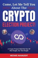 Come, Let Me Tell You About The Crypto Election Project!