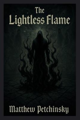 The Lightless Flame - Matthew Petchinsky - cover