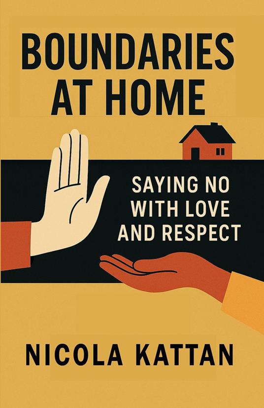 Boundaries at Home: Saying No with Love and Respect