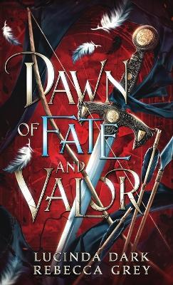 Dawn of Fate and Valor - Lucinda Dark,Rebecca Grey - cover