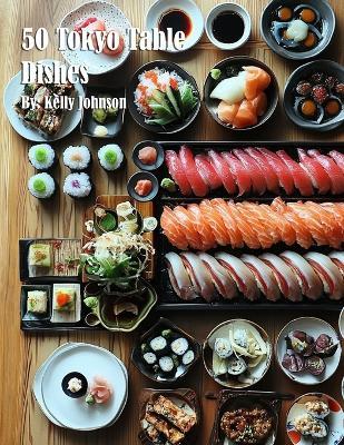 50 Tokyo Table Dishes - Kelly Johnson - cover