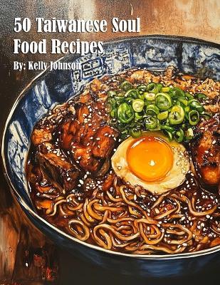 50 Taiwanese Soul Food Recipes - Kelly Johnson - cover