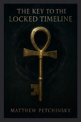 The Key to the Locked Timeline (Millennium Key) - Matthew Petchinsky - cover