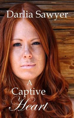 A Captive Heart - Darlia Sawyer - cover