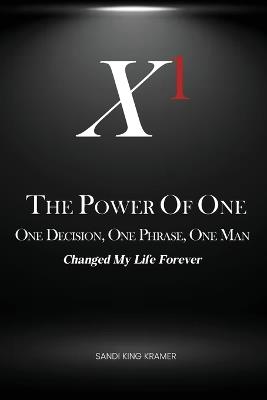 The Power of One: One Decision, One Phrase, One Man - Sandi Kramer - cover