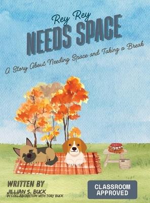 Rey Rey Needs Space: A Story About Needing Space and Taking a Break - Jillian Buck,Tory Buck - cover