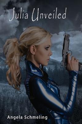 Julia Unveiled - Angela Schmeling - cover