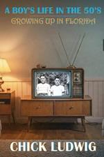 A Boy's Life in the 50's: Growing Up in Florida