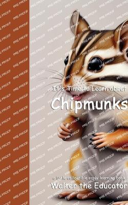 It's Time to Learn about Chipmunks - Walter the Educator - cover