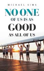 No One of Us Is as Good as All of Us