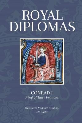 Royal Diplomas - Conrad I King of East Francia - cover
