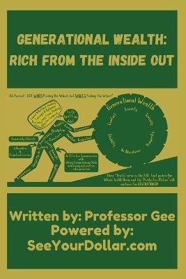 Generational Wealth: Rich From The Inside Out - Professor Gee - cover