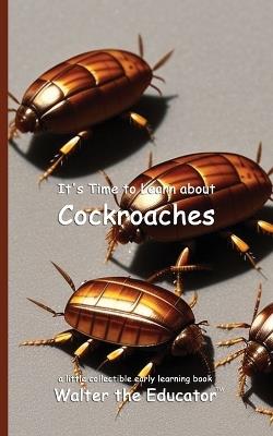 It's Time to Learn about Cockroaches - Walter the Educator - cover