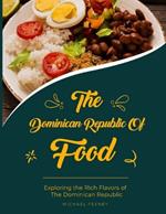 The Dominician Republic of Food: Exploring The Rich Flavors of Dominician Republic