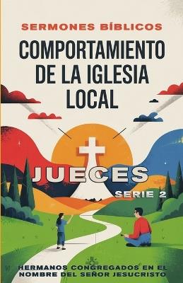 Comportamiento de la Iglesia Local: Jueces - Sermones Bíblicos - cover