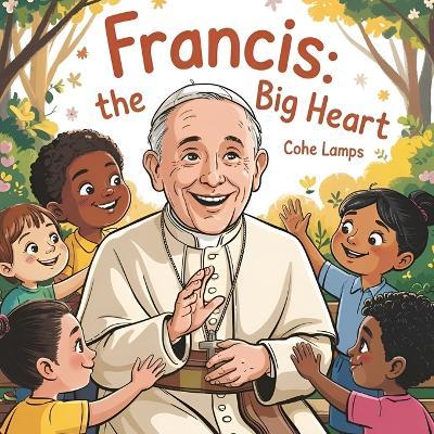 Francis: The Big Heart - Cohe Lamps - cover