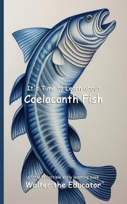 It's Time to Learn about Coelacanth Fish - Walter the Educator - cover